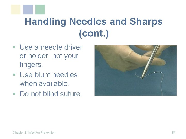 Handling Needles and Sharps (cont. ) § Use a needle driver or holder, not