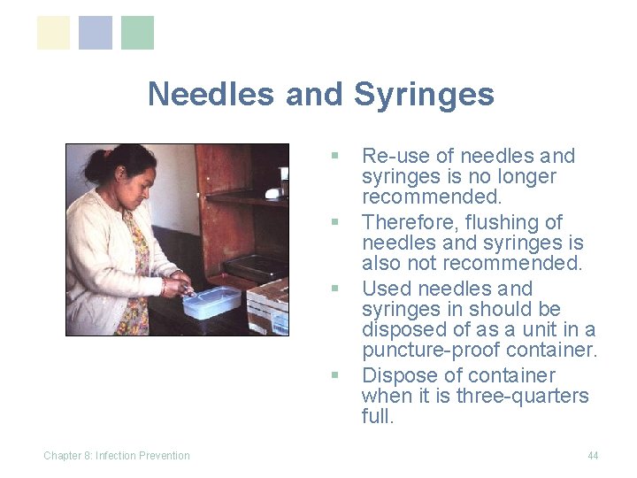 Needles and Syringes § § Chapter 8: Infection Prevention Re-use of needles and syringes
