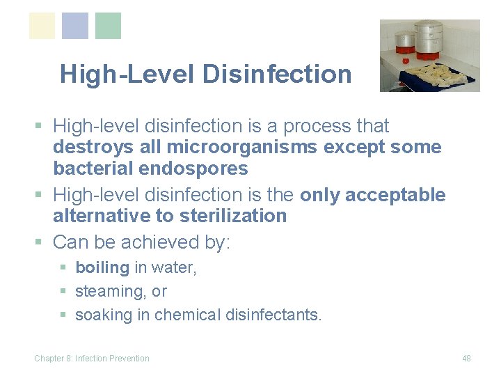 High-Level Disinfection § High-level disinfection is a process that destroys all microorganisms except some