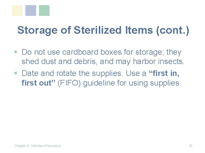 Storage of Sterilized Items (cont. ) § Do not use cardboard boxes for storage;