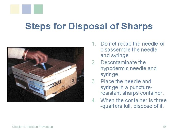Steps for Disposal of Sharps 1. Do not recap the needle or disassemble the