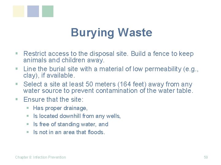 Burying Waste § Restrict access to the disposal site. Build a fence to keep