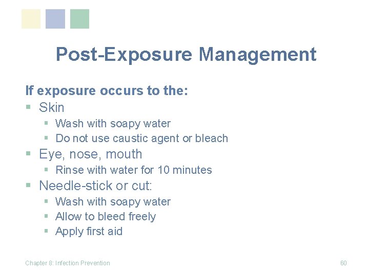 Post-Exposure Management If exposure occurs to the: § Skin § Wash with soapy water