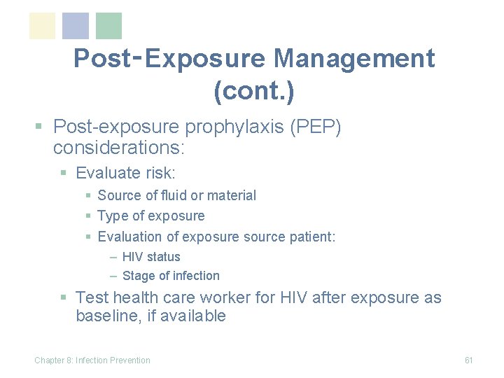 Post‑Exposure Management (cont. ) § Post-exposure prophylaxis (PEP) considerations: § Evaluate risk: § Source