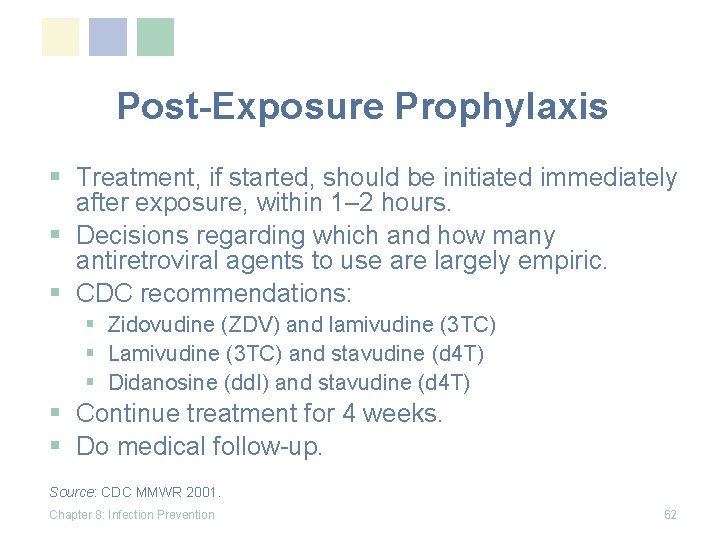 Post-Exposure Prophylaxis § Treatment, if started, should be initiated immediately after exposure, within 1–