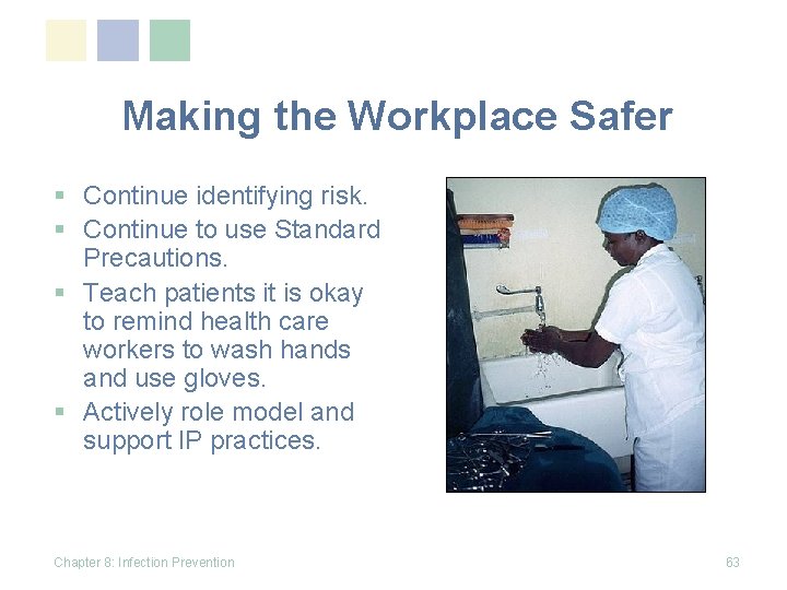 Making the Workplace Safer § Continue identifying risk. § Continue to use Standard Precautions.