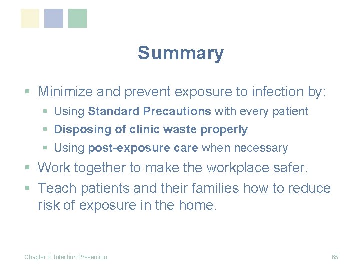 Summary § Minimize and prevent exposure to infection by: § Using Standard Precautions with