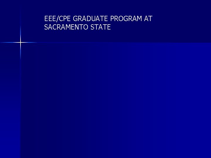 EEE/CPE GRADUATE PROGRAM AT SACRAMENTO STATE 