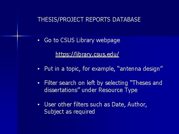 THESIS/PROJECT REPORTS DATABASE • Go to CSUS Library webpage https: //library. csus. edu/ •