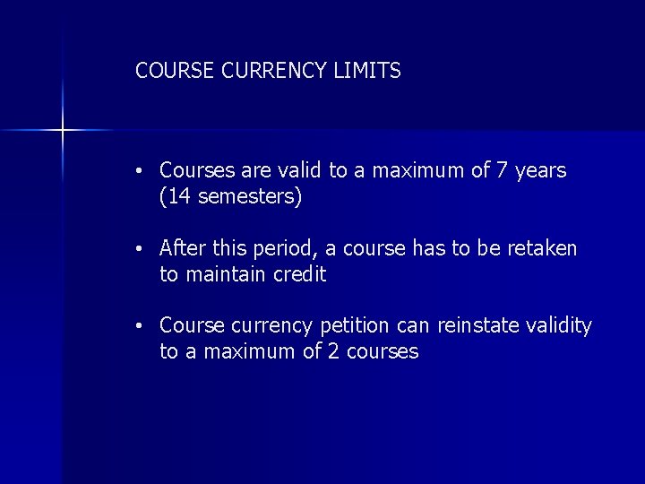 COURSE CURRENCY LIMITS • Courses are valid to a maximum of 7 years (14