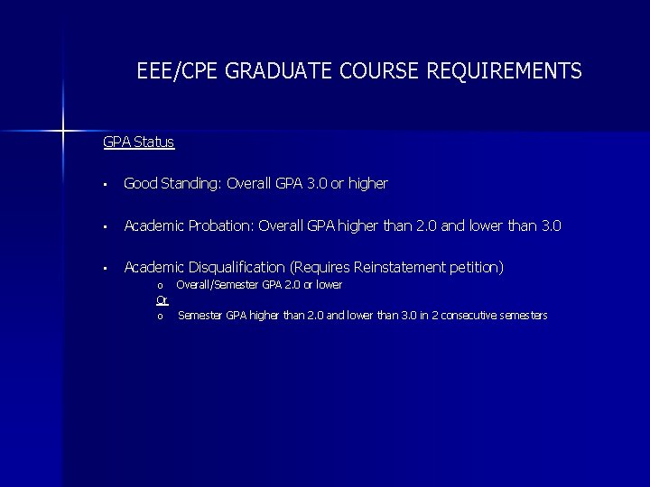 EEE/CPE GRADUATE COURSE REQUIREMENTS GPA Status • Good Standing: Overall GPA 3. 0 or