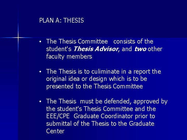 PLAN A: THESIS • Thesis Committee consists of the student's Thesis Advisor, and two