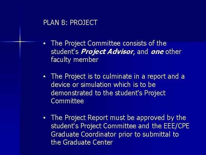 PLAN B: PROJECT • The Project Committee consists of the student's Project Advisor, and