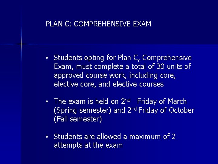 PLAN C: COMPREHENSIVE EXAM • Students opting for Plan C, Comprehensive Exam, must complete