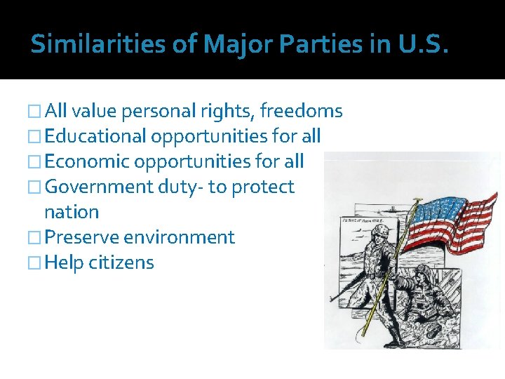 Similarities of Major Parties in U. S. �All value personal rights, freedoms �Educational opportunities