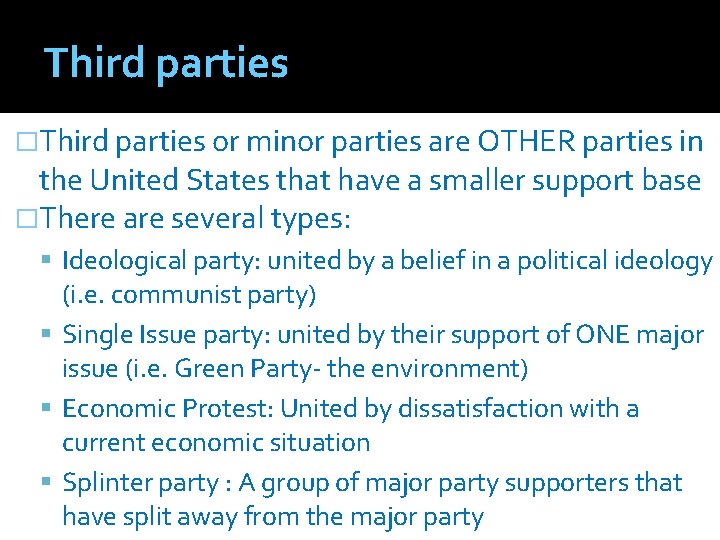 Third parties �Third parties or minor parties are OTHER parties in the United States