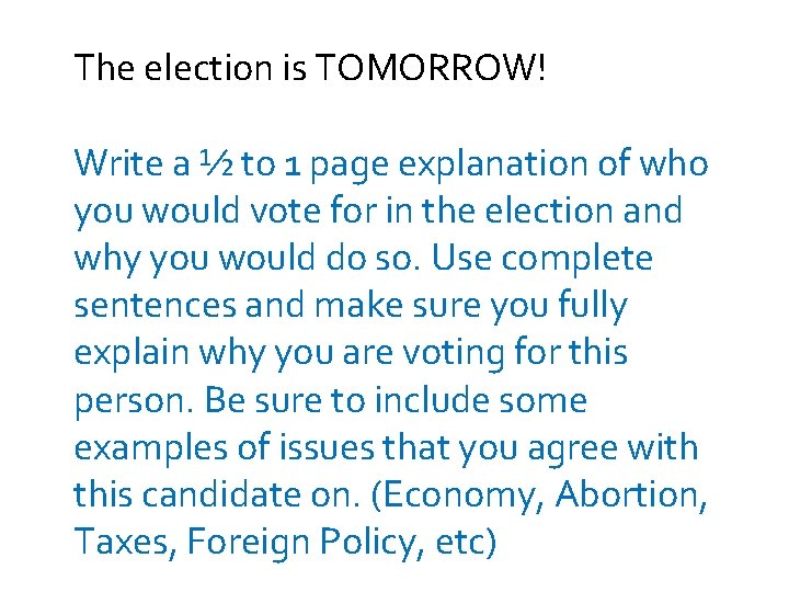 The election is TOMORROW! Write a ½ to 1 page explanation of who you