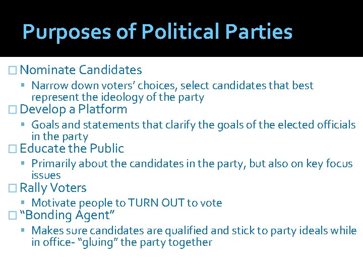 Purposes of Political Parties � Nominate Candidates Narrow down voters’ choices, select candidates that