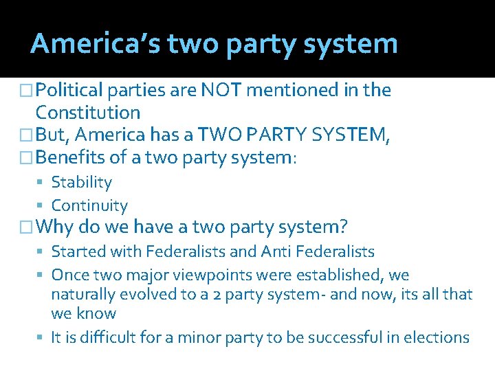 America’s two party system �Political parties are NOT mentioned in the Constitution �But, America