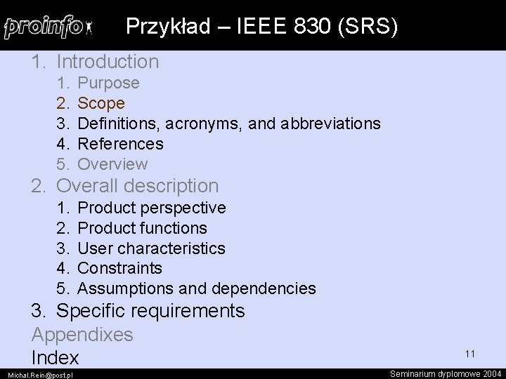 Przykład – IEEE 830 (SRS) 1. Introduction 1. 2. 3. 4. 5. Purpose Scope