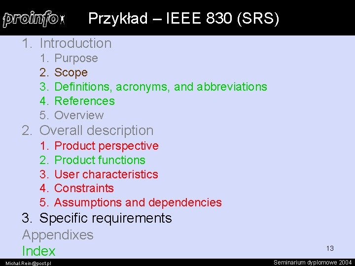 Przykład – IEEE 830 (SRS) 1. Introduction 1. 2. 3. 4. 5. Purpose Scope