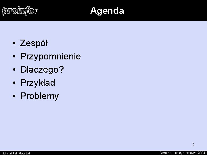 Agenda • • • Zespół Przypomnienie Dlaczego? Przykład Problemy 2 Michal. Rein@post. pl Seminarium