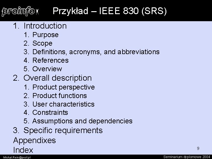 Przykład – IEEE 830 (SRS) 1. Introduction 1. 2. 3. 4. 5. Purpose Scope