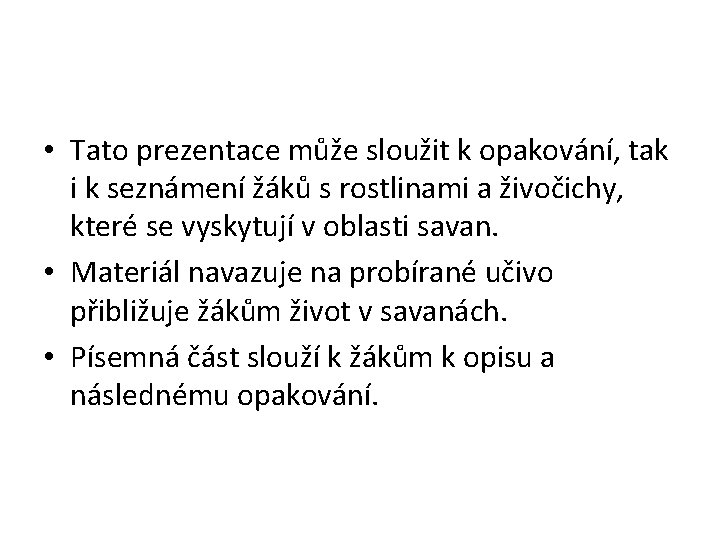  • Tato prezentace může sloužit k opakování, tak i k seznámení žáků s