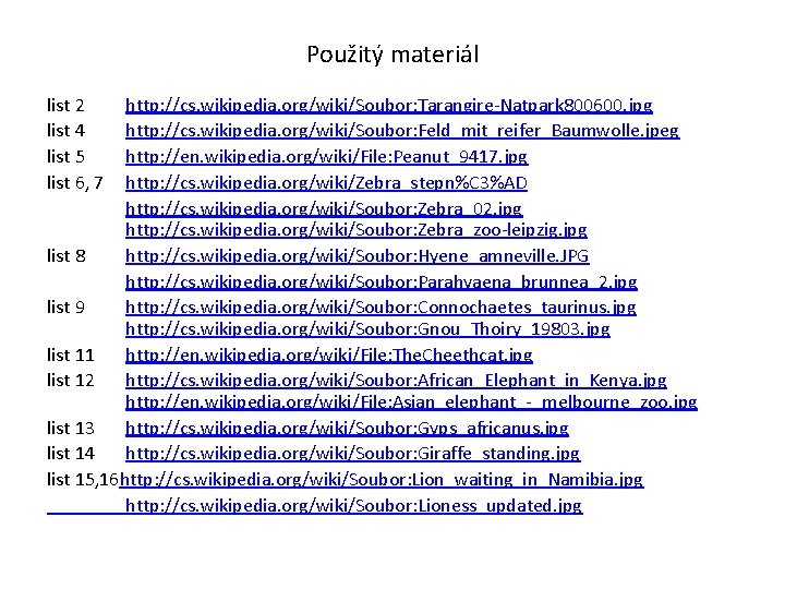 Použitý materiál list 2 list 4 list 5 list 6, 7 http: //cs. wikipedia.