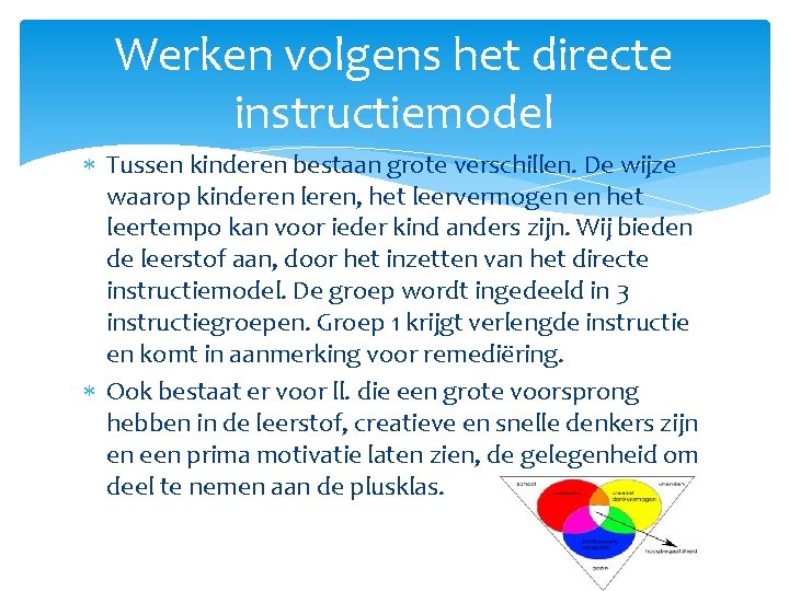 Werken volgens het directe instructiemodel Tussen kinderen bestaan grote verschillen. De wijze waarop kinderen