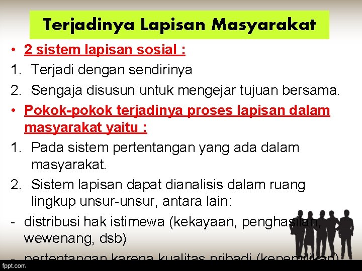 Terjadinya Lapisan Masyarakat • 2 sistem lapisan sosial : 1. Terjadi dengan sendirinya 2.