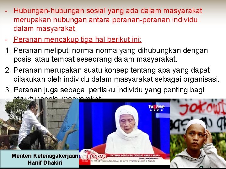 - Hubungan-hubungan sosial yang ada dalam masyarakat merupakan hubungan antara peranan-peranan individu dalam masyarakat. - Hubungan-hubungan sosial yang ada dalam masyarakat merupakan hubungan antara peranan-peranan individu dalam masyarakat.