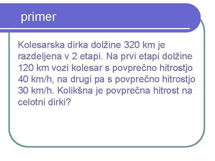 primer Kolesarska dirka dolžine 320 km je razdeljena v 2 etapi. Na prvi etapi