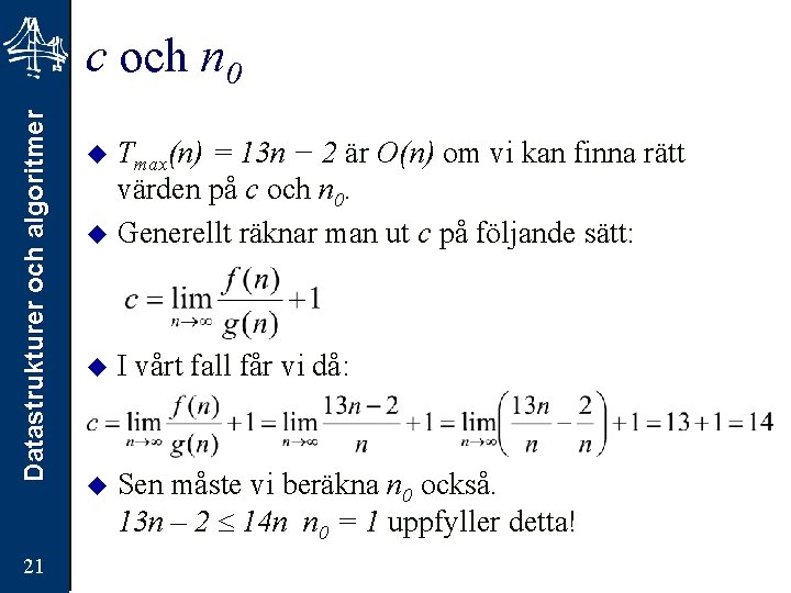 Datastrukturer och algoritmer c och n 0 21 Tmax(n) = 13 n − 2