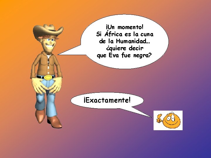 ¡Un momento! Si África es la cuna de la Humanidad… ¿quiere decir que Eva