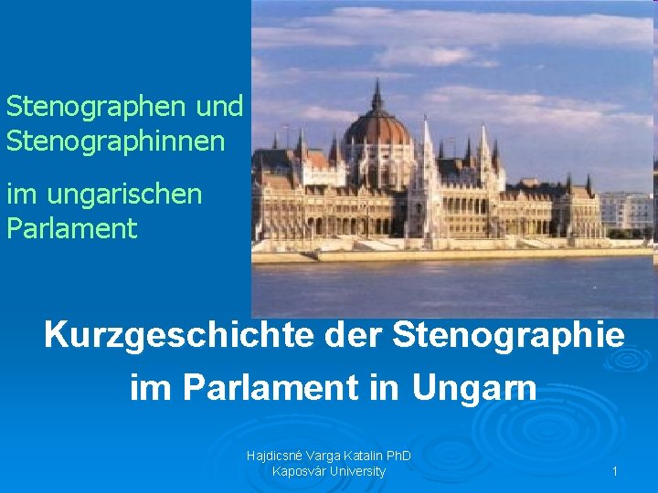 Stenographen und Stenographinnen im ungarischen Parlament Kurzgeschichte der Stenographie im Parlament in Ungarn Hajdicsné