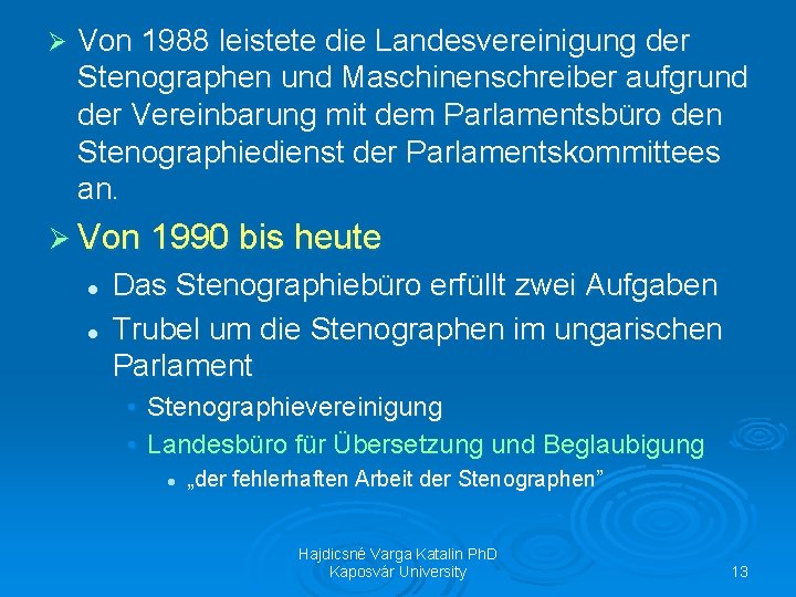 Ø Von 1988 leistete die Landesvereinigung der Stenographen und Maschinenschreiber aufgrund der Vereinbarung mit