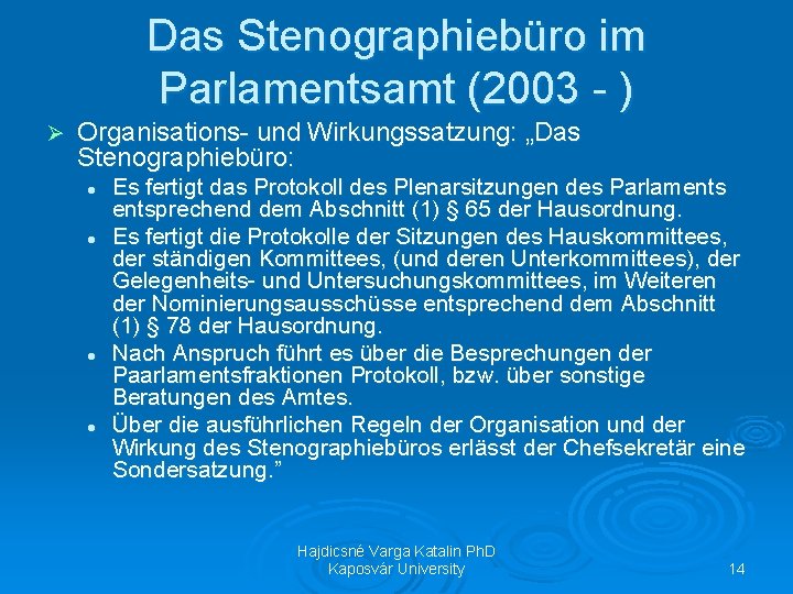 Das Stenographiebüro im Parlamentsamt (2003 - ) Ø Organisations- und Wirkungssatzung: „Das Stenographiebüro: l