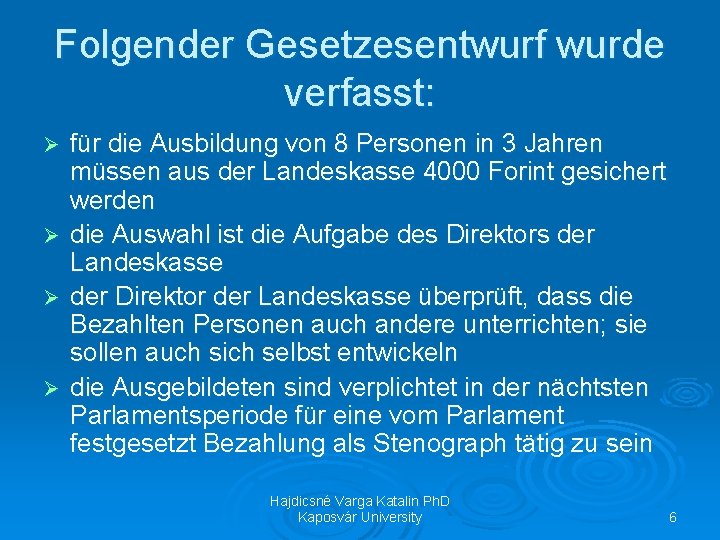 Folgender Gesetzesentwurf wurde verfasst: Ø Ø für die Ausbildung von 8 Personen in 3