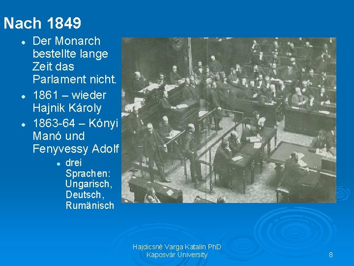 Nach 1849 l l l Der Monarch bestellte lange Zeit das Parlament nicht. 1861