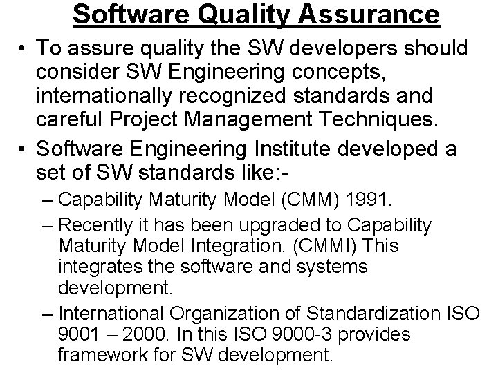 Software Quality Assurance • To assure quality the SW developers should consider SW Engineering