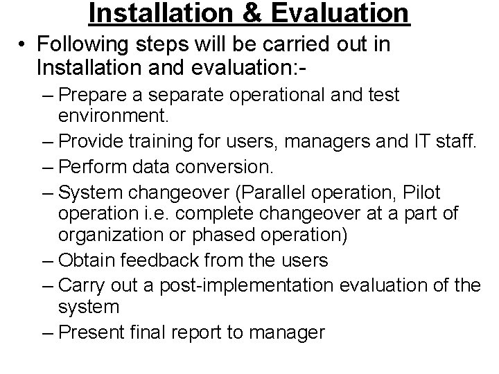 Installation & Evaluation • Following steps will be carried out in Installation and evaluation: