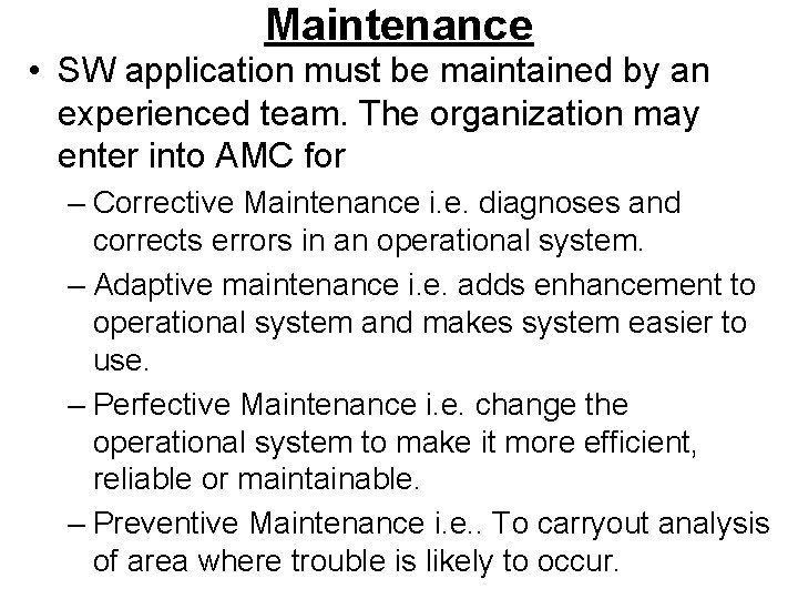 Maintenance • SW application must be maintained by an experienced team. The organization may