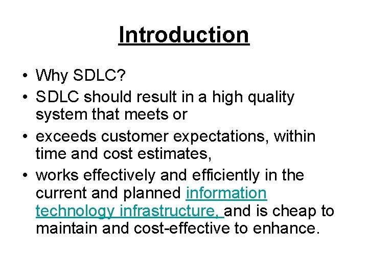 Introduction • Why SDLC? • SDLC should result in a high quality system that