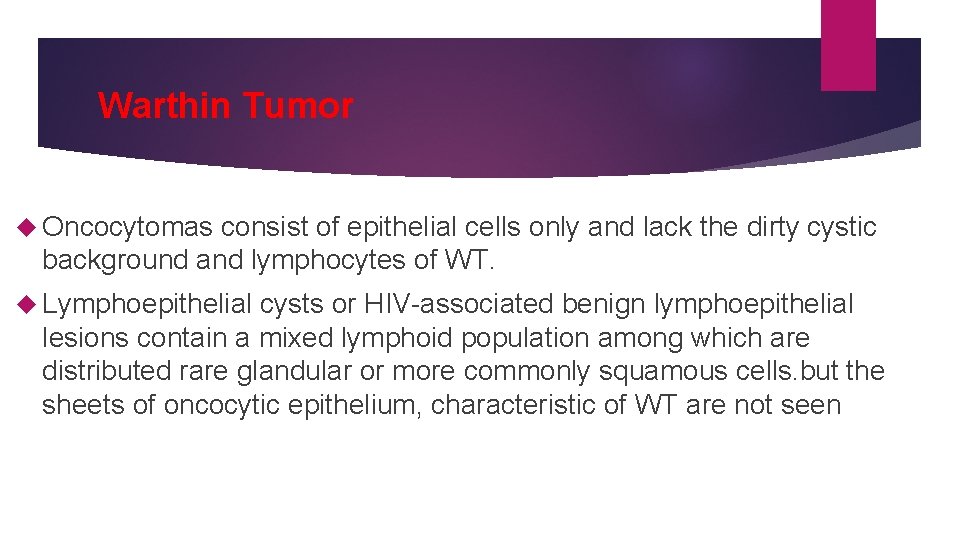Warthin Tumor Oncocytomas consist of epithelial cells only and lack the dirty cystic background