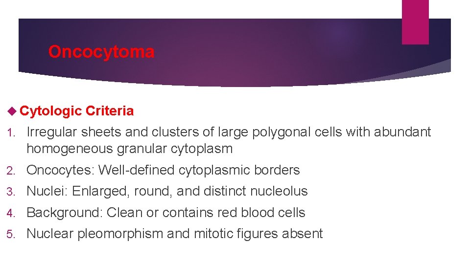 Oncocytoma Cytologic Criteria 1. Irregular sheets and clusters of large polygonal cells with abundant