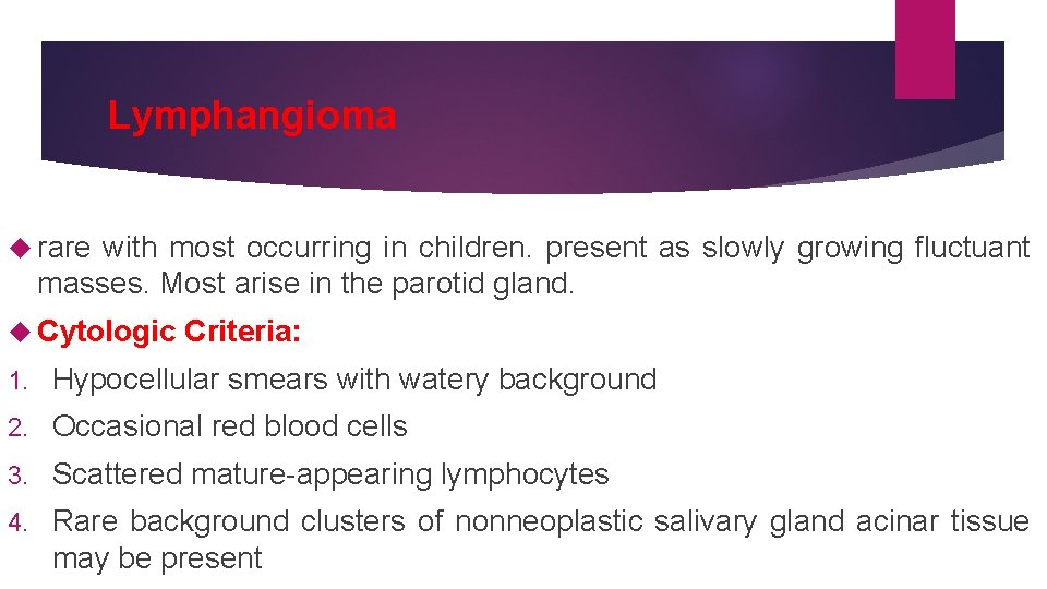Lymphangioma rare with most occurring in children. present as slowly growing fluctuant masses. Most