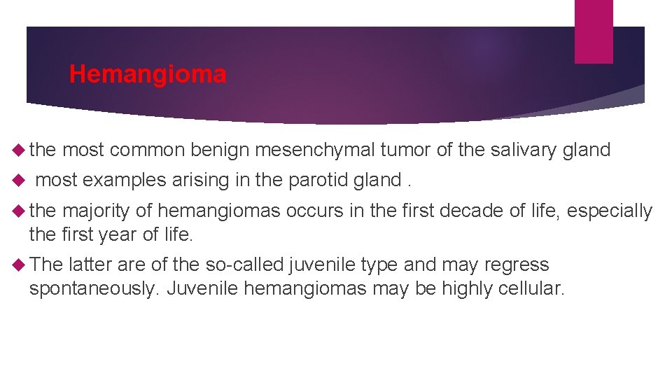 Hemangioma the most common benign mesenchymal tumor of the salivary gland most examples arising
