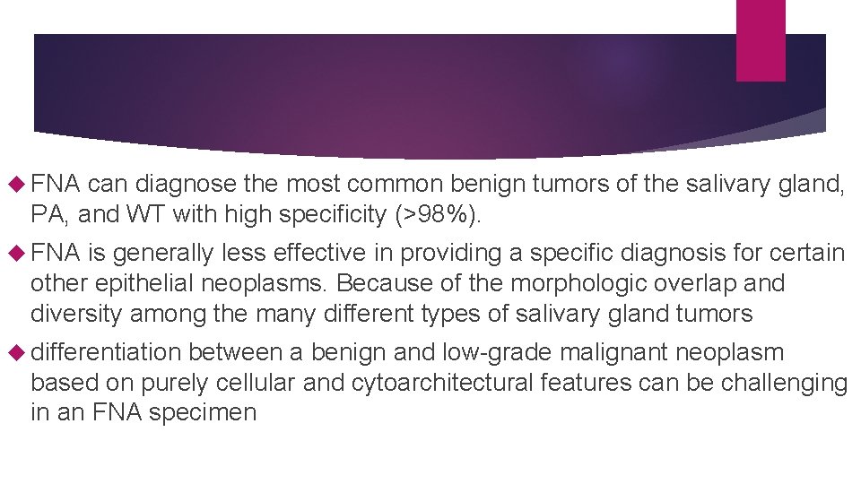  FNA can diagnose the most common benign tumors of the salivary gland, PA,