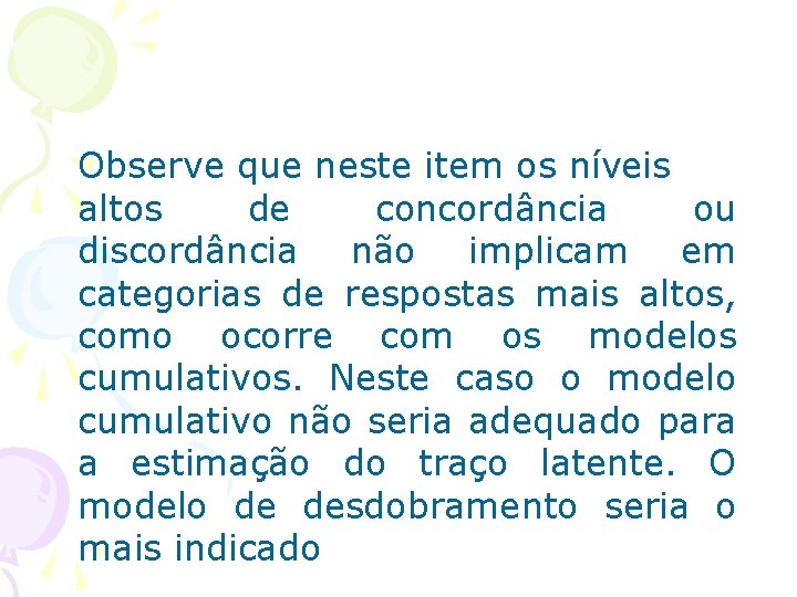 Observe que neste item os níveis altos de concordância ou discordância não implicam em